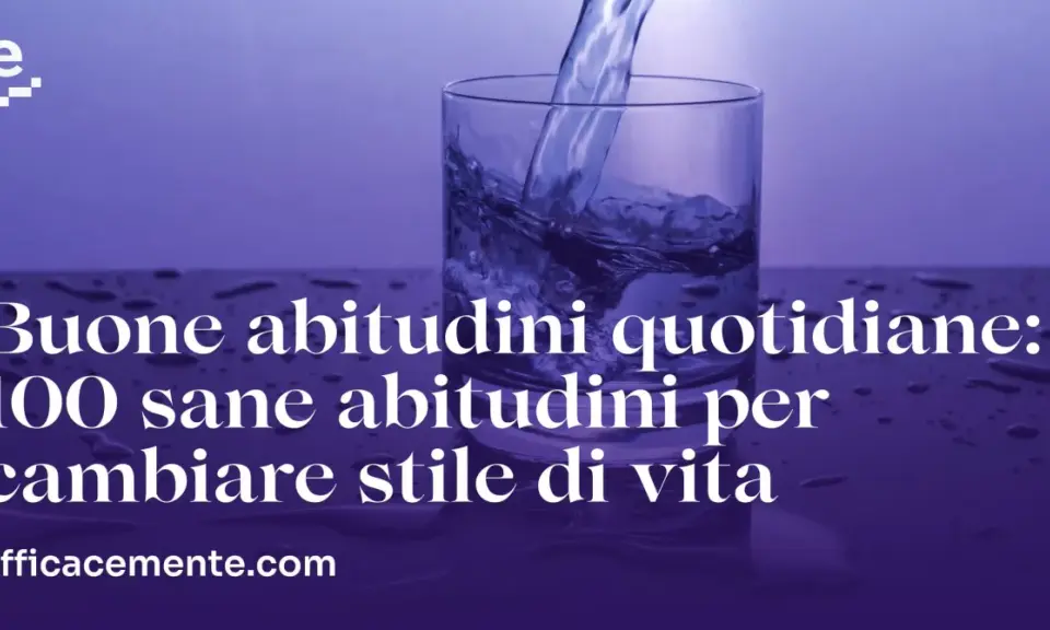 Acqua versata in un bicchiere, con testo che promuove buone abitudini quotidiane per cambiare stile di vita.